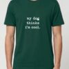 Tricou din bumbac organic Premium-My dog thinks I'm cool, Unisex